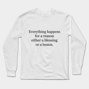 Everything happens for a reason either a blessing or a lesson Long Sleeve T-Shirt